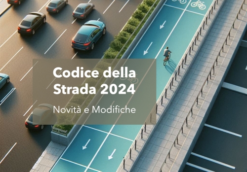 Codice della Strada 2024: Novità e Modifiche, alc...